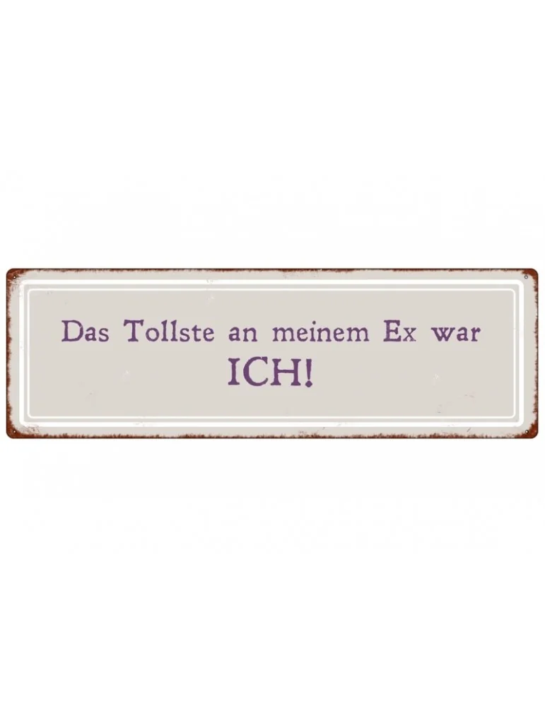 Dekoschild Metall Schild "Das Tollste an meinem Ex war ich" Shabby Vintage